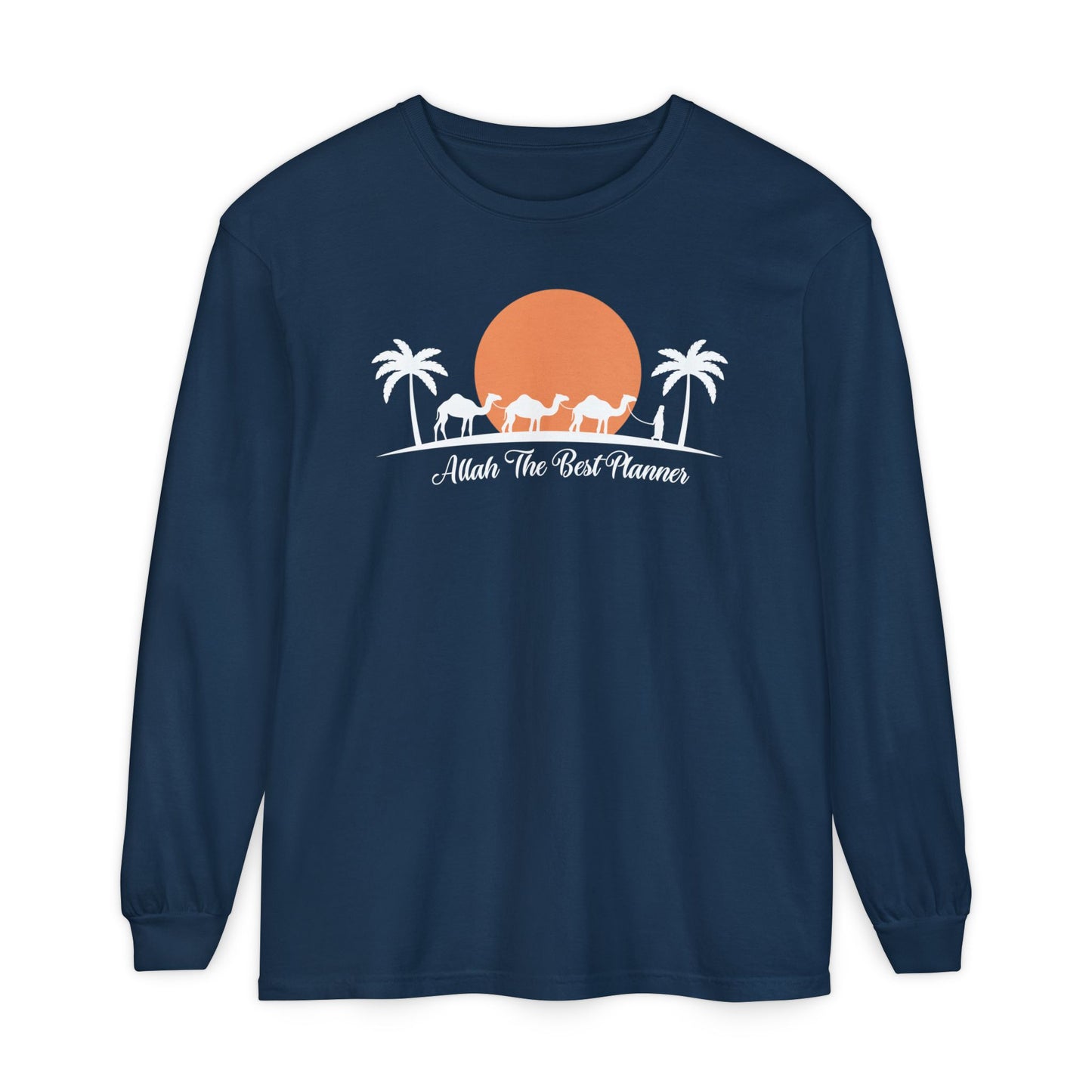 Allah Is The Best Planner Typographic Long Sleeve Tee T-Shirt - Camel Travel in Desert Cozy Soft Cotton Unisex Long Sleeve Tee
