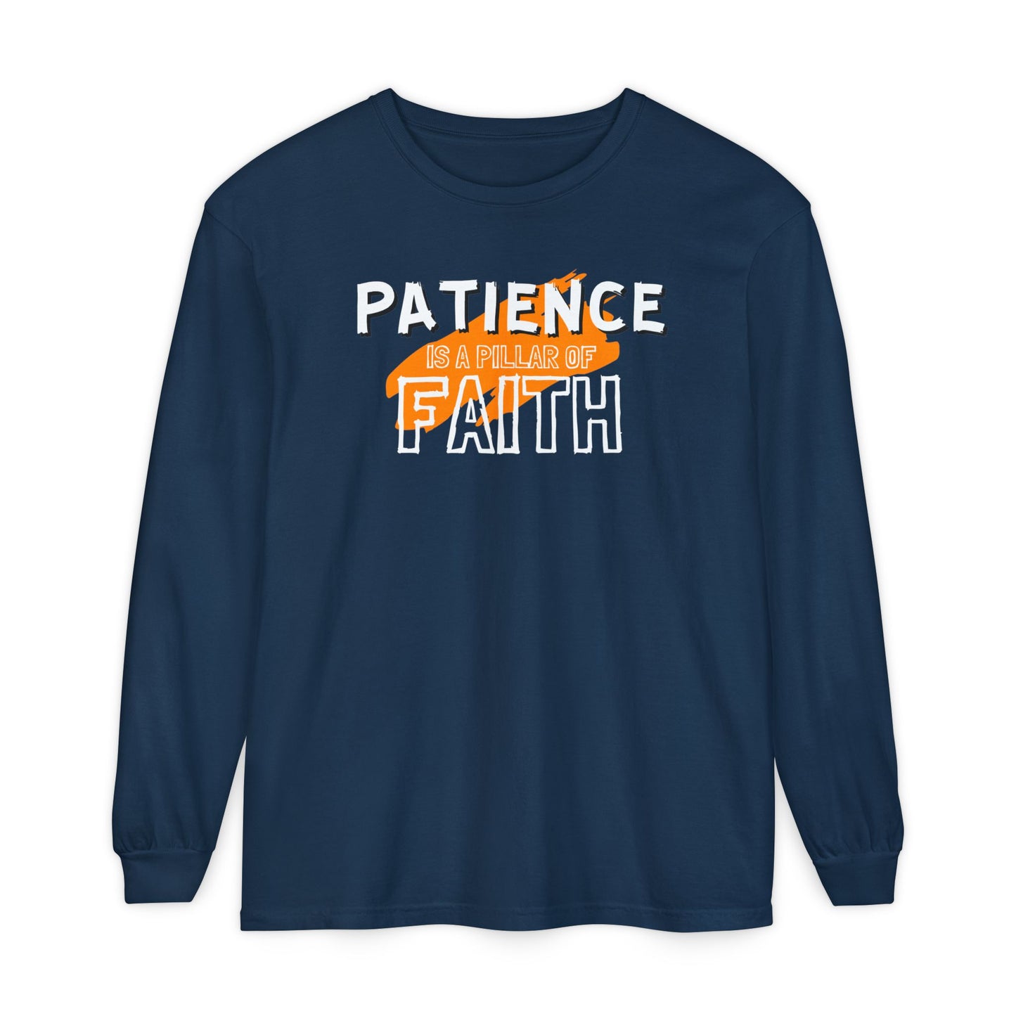 Patience is a Pillar of Faith Typographic Long Sleeve Tee T-Shirt - Cozy Soft Cotton Unisex Statement Long Sleeve Tee