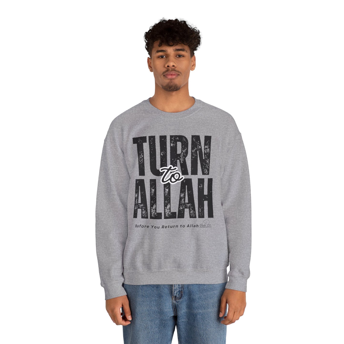 Turn To Allah Before Return To Allah Typographic Sweatshirt - Tawbah Cozy Soft Cotton Unisex Sweatshirt