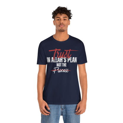 Trust in Allah's Plan Not The Process Typographic Tee T-Shirt - Tawakkul Cozy Soft Cotton Unisex Tee