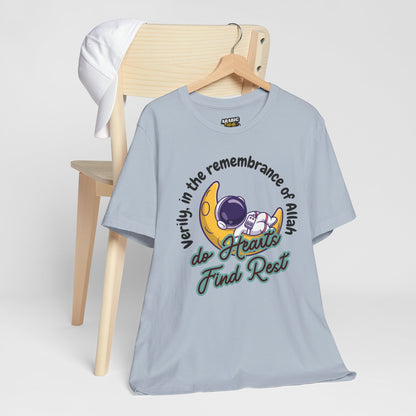 Verily In The Remembrance of Allah Do Hearts Find Rest T-Shirt - Astronaut Moon Islamic Graphic Soft Cotton Unisex Tee T-Shirt