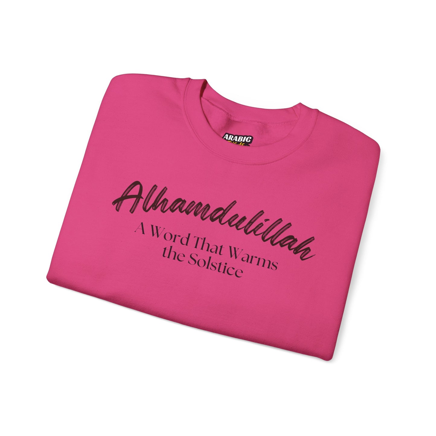 Alhamdulillah A Word That Warms the Solstice Graphic Sweatshirt - Alhamdulillah Typography Islamic Unisex Sweatshirt