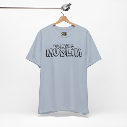 Forever Muslim Typographic Tee T-Shirt - Cozy Soft Cotton Unisex Statement Tee