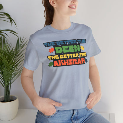 The Better Deen Akhirah Typographic Tee T-Shirt - Cozy Soft Cotton Unisex Statement Tee