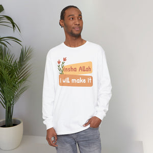 Inshallah I Will Make It Typographic Long Sleeve Tee T-Shirt - Cozy Soft Cotton Unisex Long Sleeve Tee