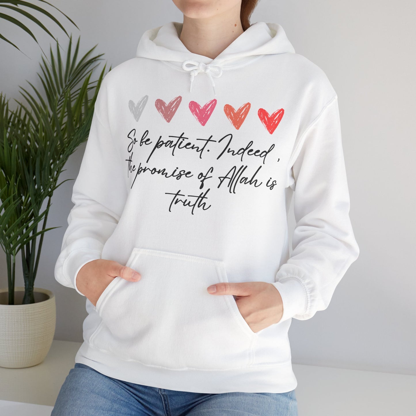 So be Patient. Indeed, the Promise of Allah is Truth Al Quranic Typographic Hoodie - Cozy Soft Cotton Unisex Hoodie