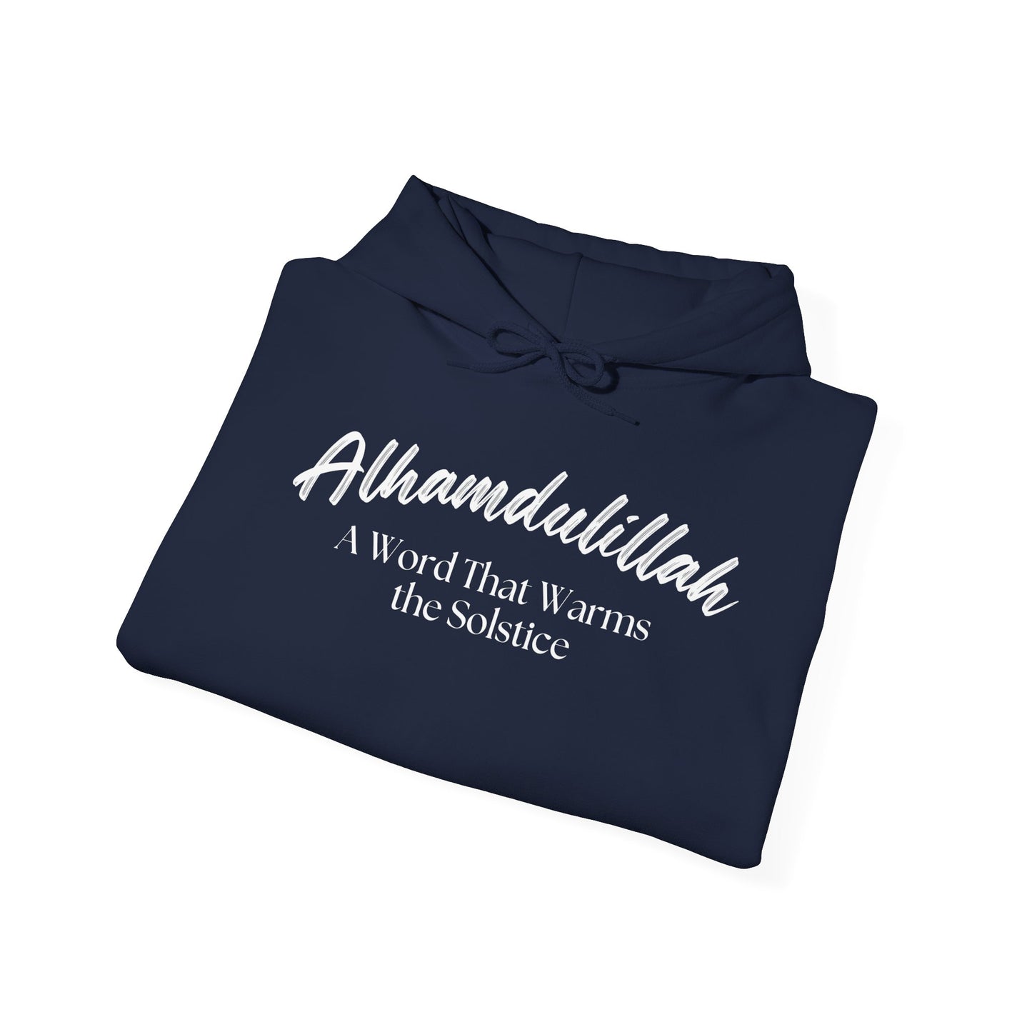 Alhamdulillah A Word That Warms the Solstice Graphic Hoodie - Alhamdulillah Typography Islamic Unisex Hoodie