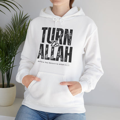 Turn To Allah Before Return To Allah Typographic Hoodie - Tawbah Cozy Soft Cotton Unisex Hoodie
