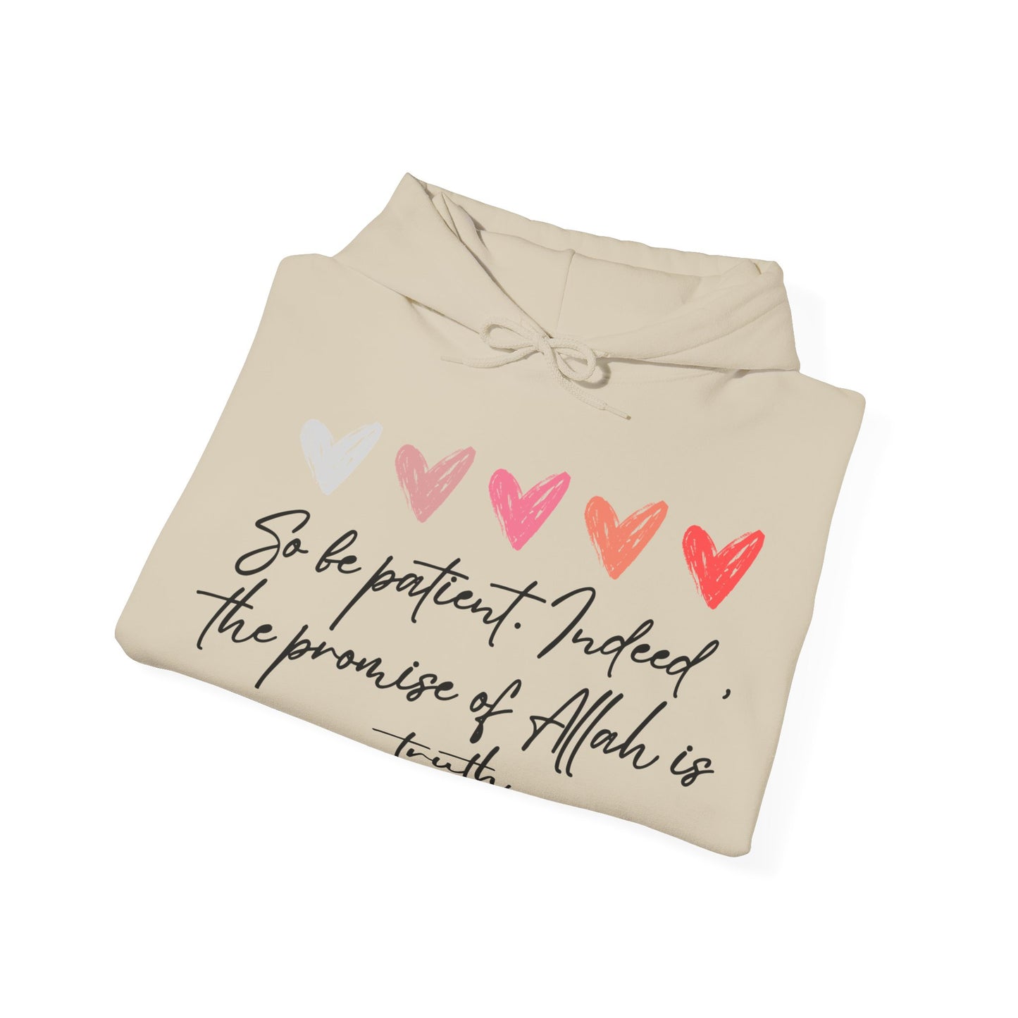 So be Patient. Indeed, the Promise of Allah is Truth Al Quranic Typographic Hoodie - Cozy Soft Cotton Unisex Hoodie