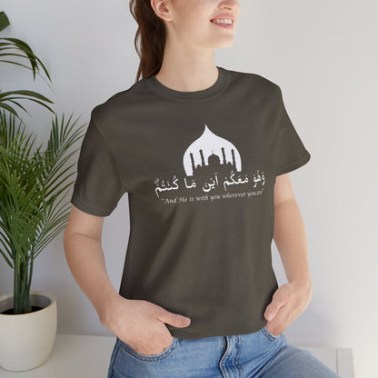 And He is with you wherever you are T-Shirt - Arabic Calligraphy Islamic Unisex Tee