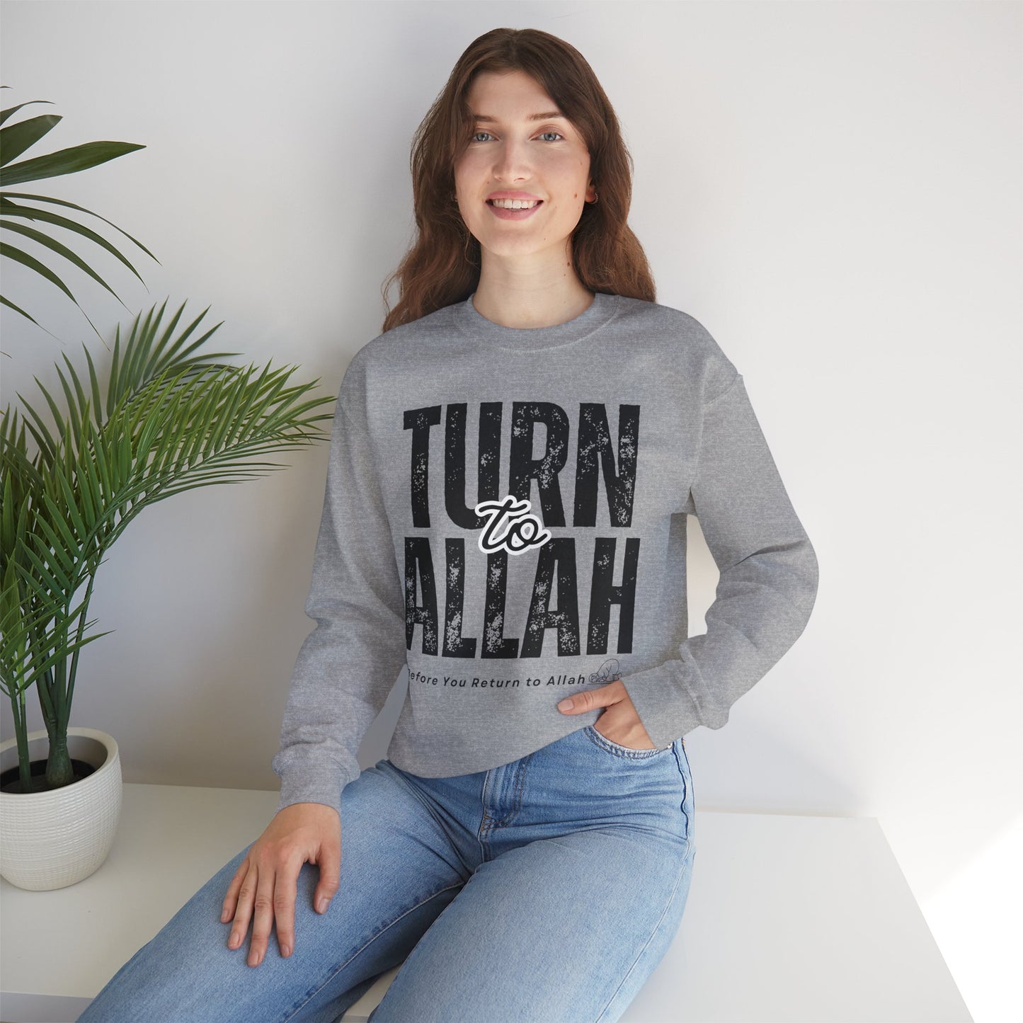 Turn To Allah Before Return To Allah Typographic Sweatshirt - Tawbah Cozy Soft Cotton Unisex Sweatshirt
