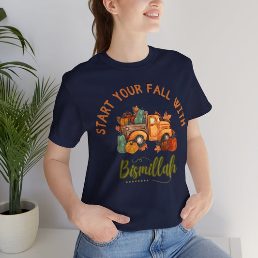 Start Your Fall with Bismillah Graphic Tee T-Shirt - Cozy Autumn Cute Truck Pumpkin Graphic Unisex Tee