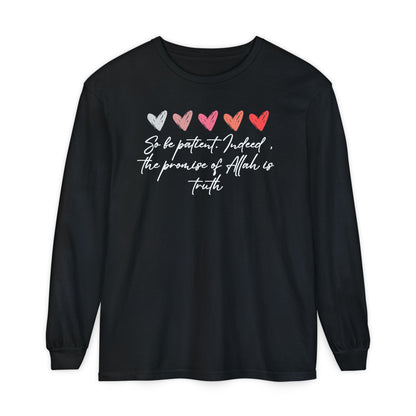 So be Patient. Indeed, the Promise of Allah is Truth Al Quranic Typographic Long-Sleeve Tee T-Shirt - Cozy Soft Cotton Unisex Long-Sleeve Tee