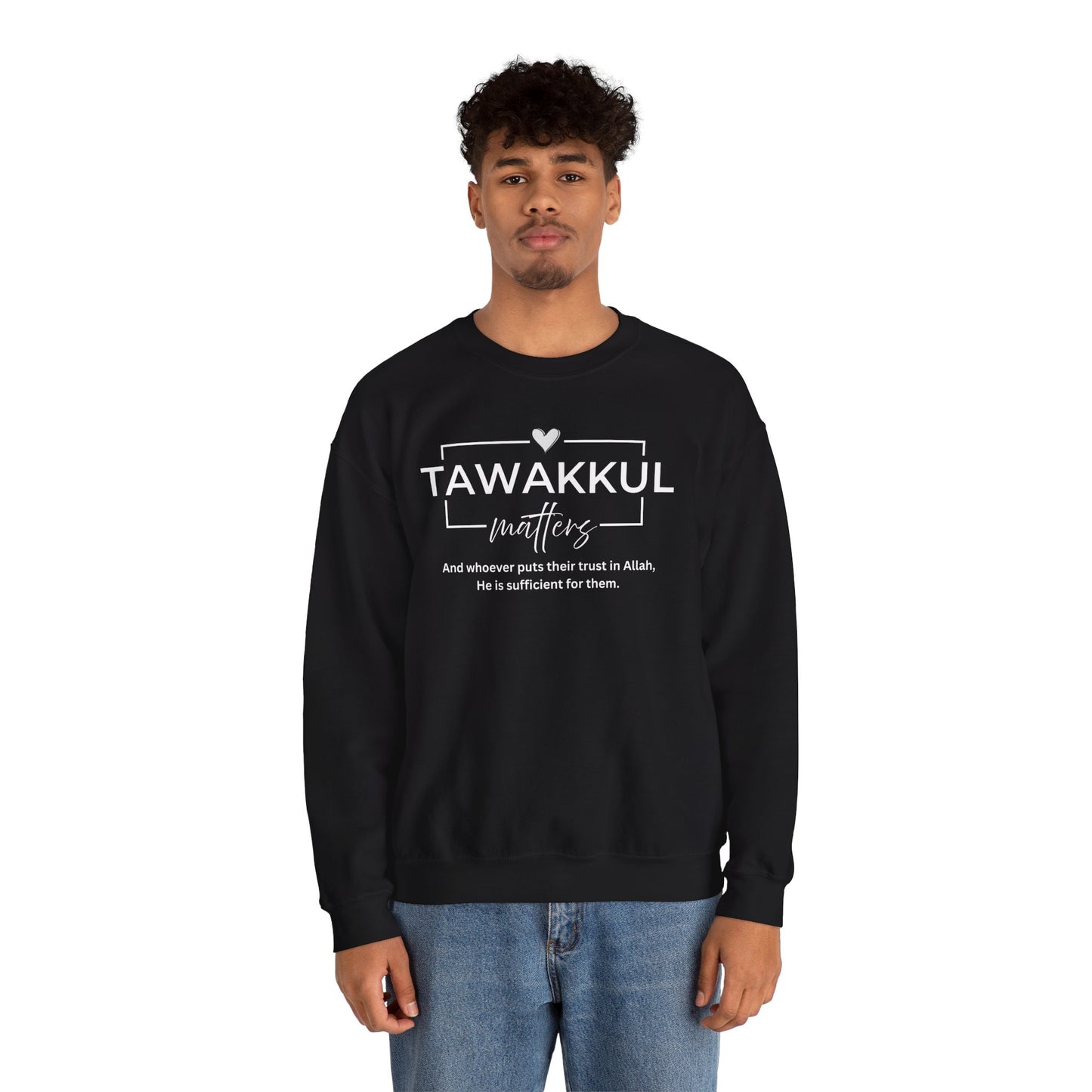 Tawakkul Matters Graphic Sweatshirt - It's Tawakkul Matters Typography Islamic Unisex Sweatshirt