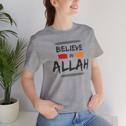 Believe in Allah Typographic Tee T-Shirt - Cozy Soft Cotton Unisex Statement Tee