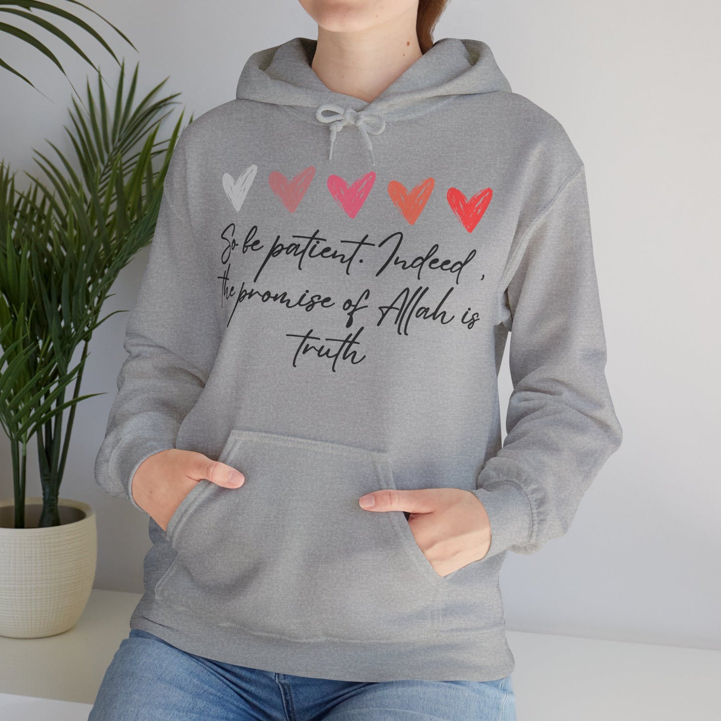 So be Patient. Indeed, the Promise of Allah is Truth Al Quranic Typographic Hoodie - Cozy Soft Cotton Unisex Hoodie