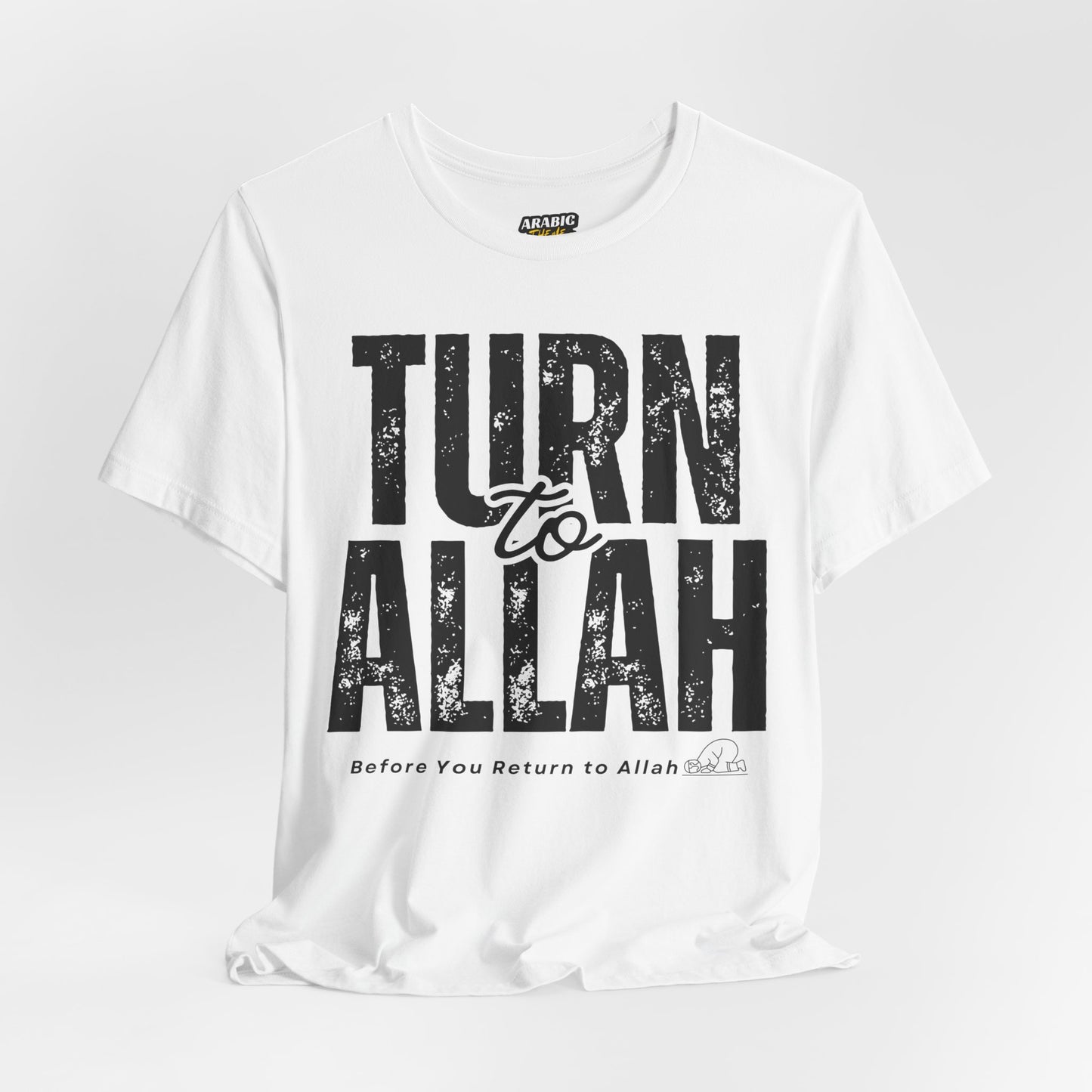 Turn To Allah Before Return To Allah Typographic Tee T-Shirt - Tawbah Cozy Soft Cotton Unisex Tee