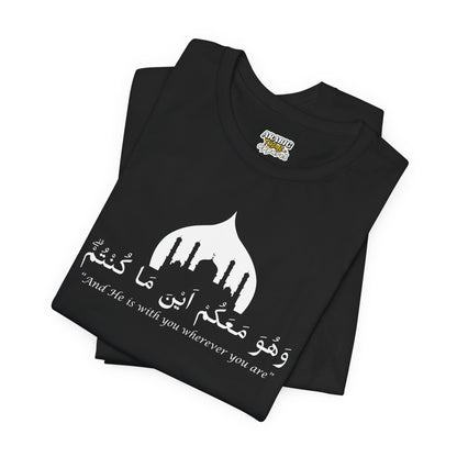 And He is with you wherever you are T-Shirt - Arabic Calligraphy Islamic Unisex Tee