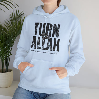 Turn To Allah Before Return To Allah Typographic Hoodie - Tawbah Cozy Soft Cotton Unisex Hoodie