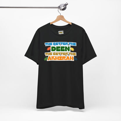 The Better Deen Akhirah Typographic Tee T-Shirt - Cozy Soft Cotton Unisex Statement Tee
