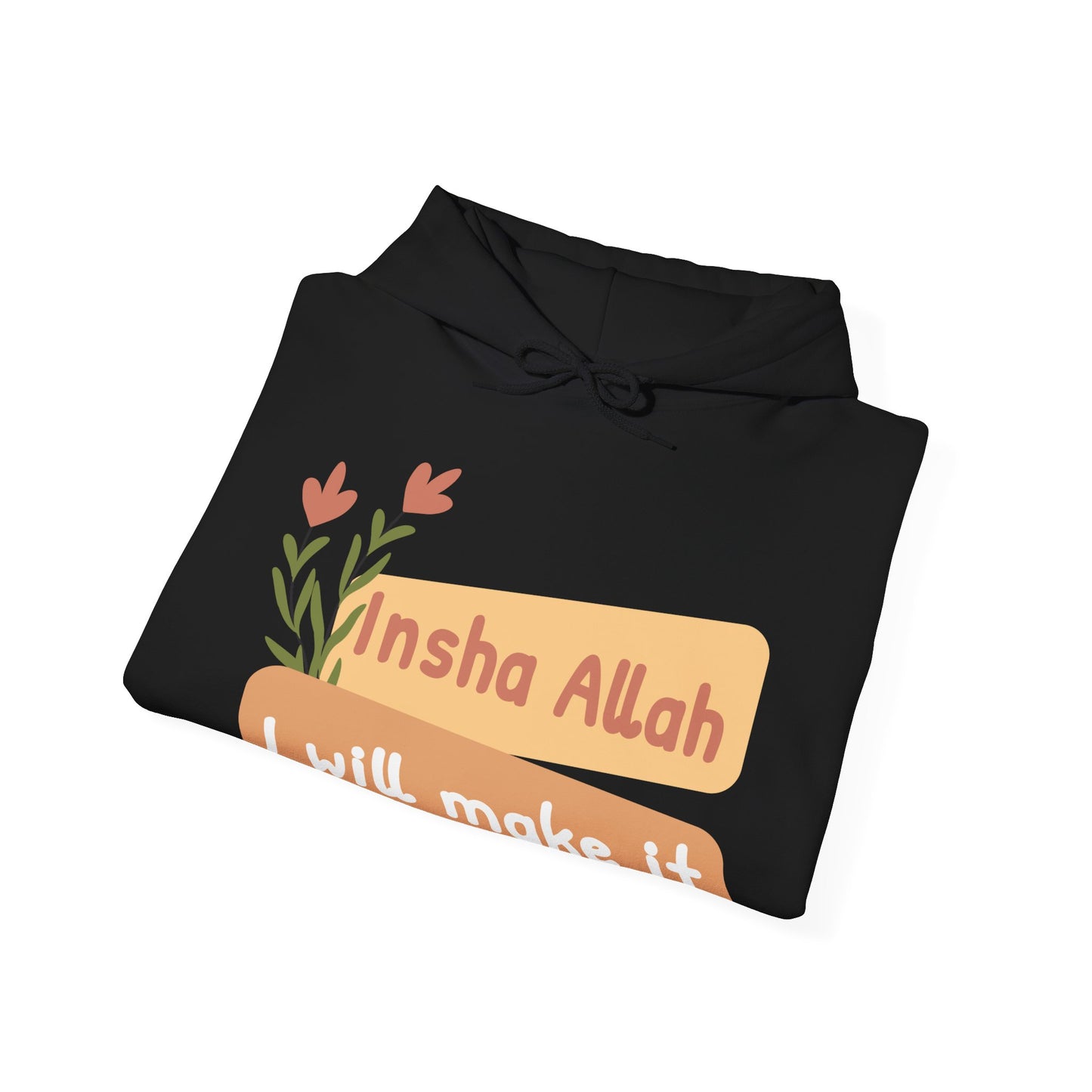 Inshallah I Will Make It Typographic Hoodie - Cozy Soft Cotton Unisex Hoodie