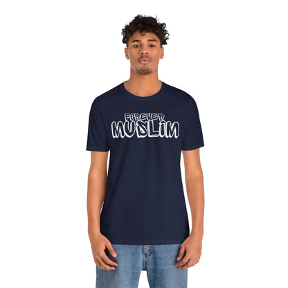 Forever Muslim Typographic Tee T-Shirt - Cozy Soft Cotton Unisex Statement Tee