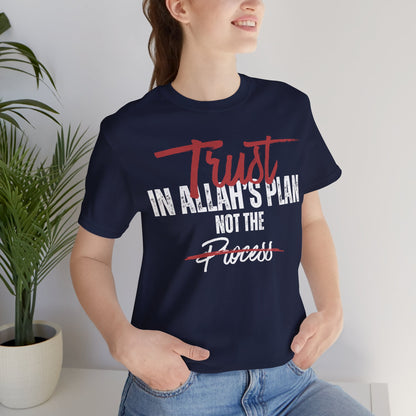 Trust in Allah's Plan Not The Process Typographic Tee T-Shirt - Tawakkul Cozy Soft Cotton Unisex Tee