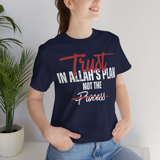 Trust in Allah's Plan Not The Process Typographic Tee T-Shirt - Tawakkul Cozy Soft Cotton Unisex Tee