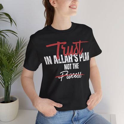 Trust in Allah's Plan Not The Process Typographic Tee T-Shirt - Tawakkul Cozy Soft Cotton Unisex Tee