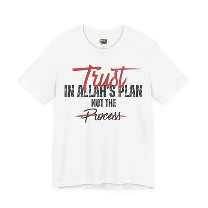 Trust in Allah's Plan Not The Process Typographic Tee T-Shirt - Tawakkul Cozy Soft Cotton Unisex Tee