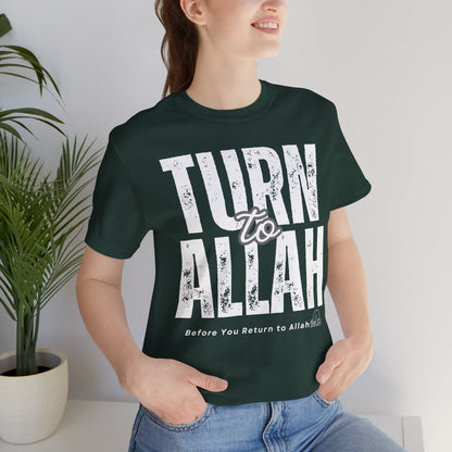 Turn To Allah Before Return To Allah Typographic Tee T-Shirt - Tawbah Cozy Soft Cotton Unisex Tee