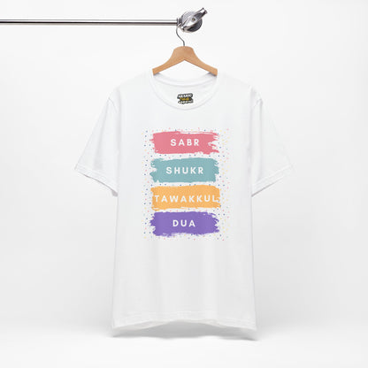 Sabr Shukr Tawakkul Dua Typographic Tee T-Shirt - Colorful Cozy Soft Cotton Unisex Tee