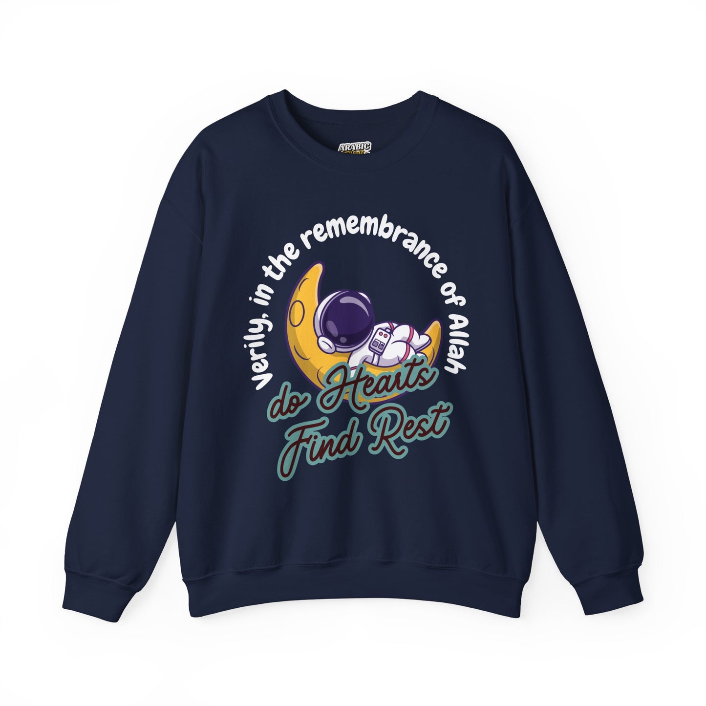 Verily In The Remembrance of Allah Do Hearts Find Rest Sweatshirt - Astronaut Moon Islamic Graphic Soft Cotton Unisex Sweatshirt