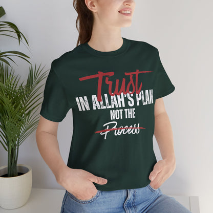 Trust in Allah's Plan Not The Process Typographic Tee T-Shirt - Tawakkul Cozy Soft Cotton Unisex Tee