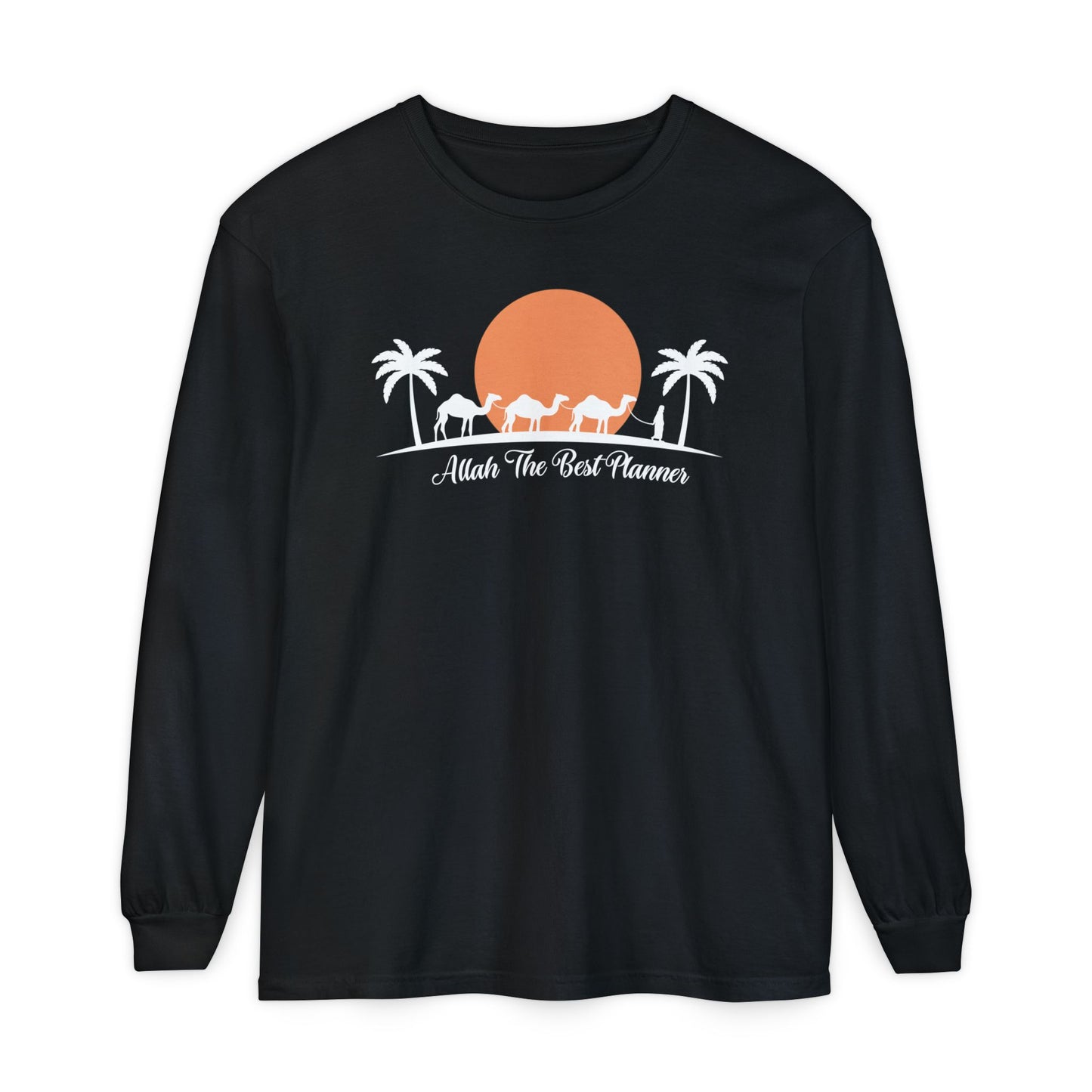 Allah Is The Best Planner Typographic Long Sleeve Tee T-Shirt - Camel Travel in Desert Cozy Soft Cotton Unisex Long Sleeve Tee