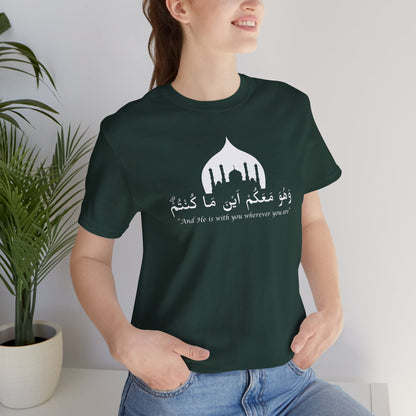 And He is with you wherever you are T-Shirt - Arabic Calligraphy Islamic Unisex Tee