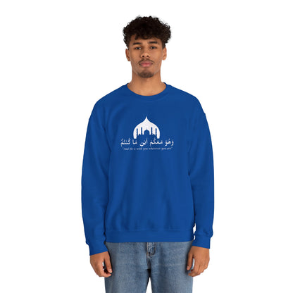 And He is with you wherever you are Sweatshirt - Arabic Calligraphy Islamic Unisex Sweatshirt