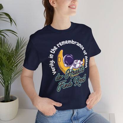 Verily In The Remembrance of Allah Do Hearts Find Rest T-Shirt - Astronaut Moon Islamic Graphic Soft Cotton Unisex Tee T-Shirt
