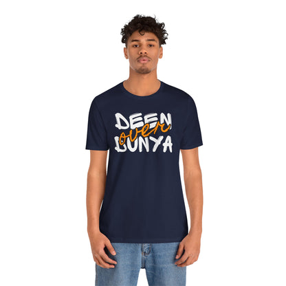 Deen Over Dunya Typographic Tee T-Shirt - Cozy Soft Cotton Unisex Statement Tee