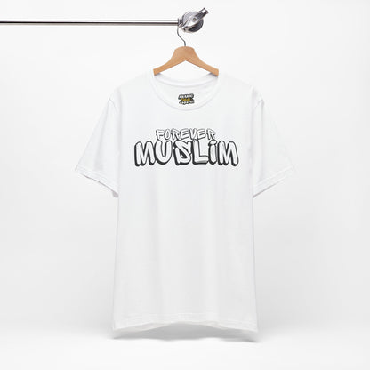 Forever Muslim Typographic Tee T-Shirt - Cozy Soft Cotton Unisex Statement Tee