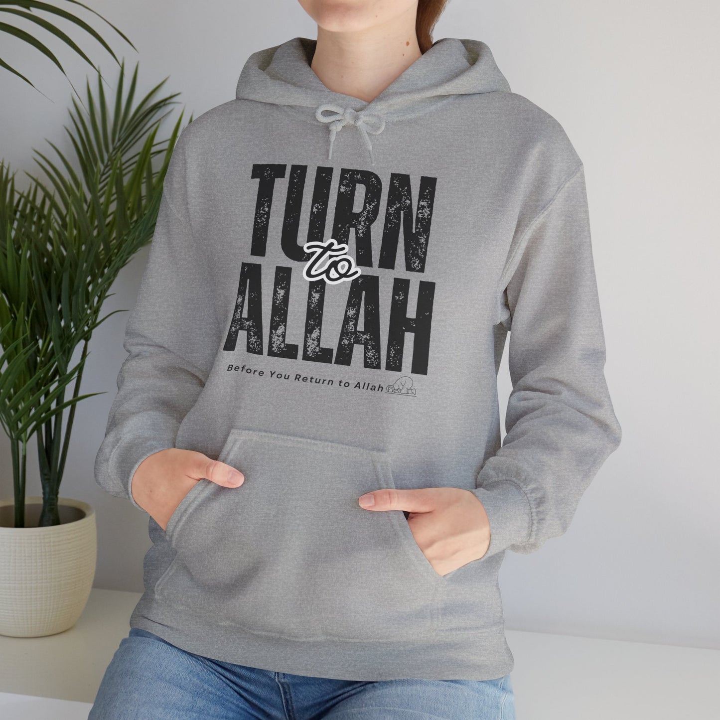 Turn To Allah Before Return To Allah Typographic Hoodie - Tawbah Cozy Soft Cotton Unisex Hoodie