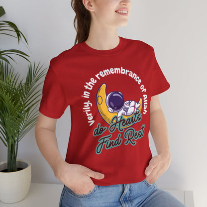 Verily In The Remembrance of Allah Do Hearts Find Rest T-Shirt - Astronaut Moon Islamic Graphic Soft Cotton Unisex Tee T-Shirt