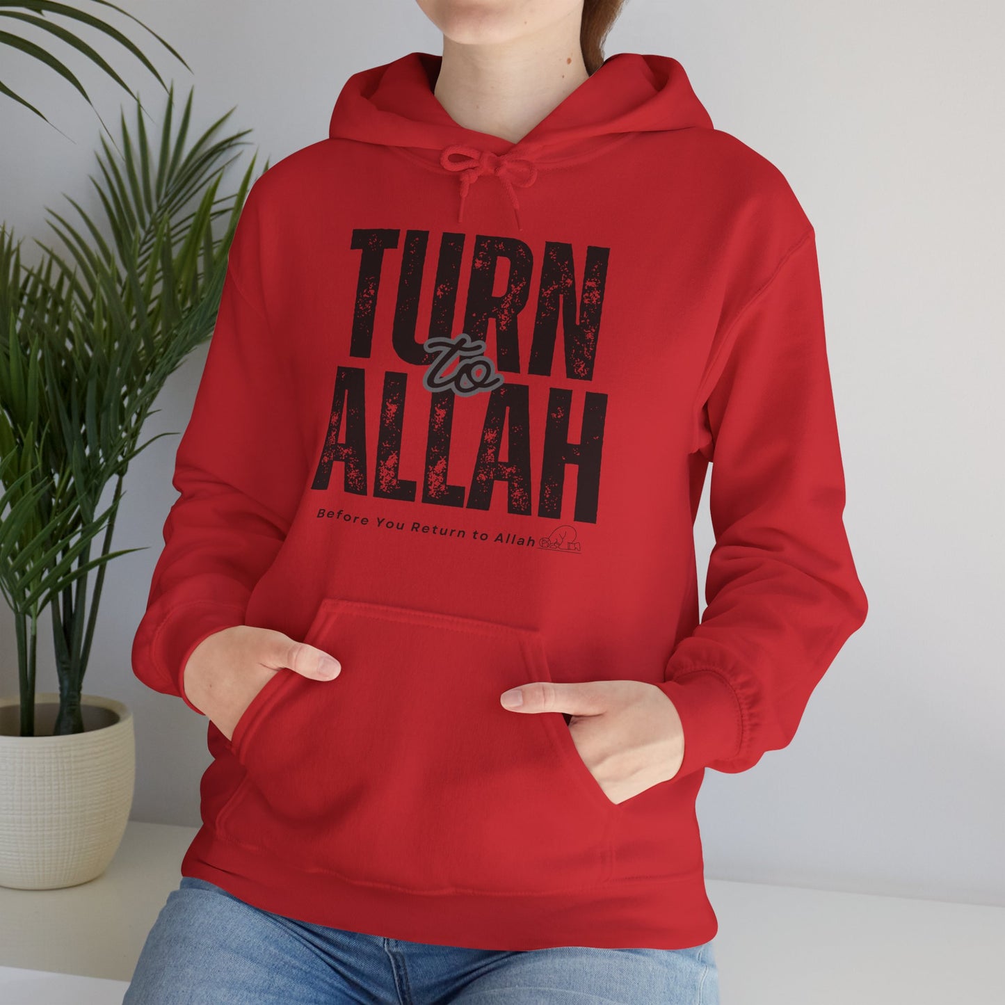 Turn To Allah Before Return To Allah Typographic Hoodie - Tawbah Cozy Soft Cotton Unisex Hoodie