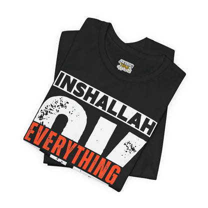 Inshallah Everything OK Typographic Tee T-Shirt - Cozy Soft Cotton Unisex Tee