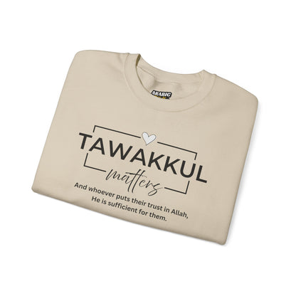Tawakkul Matters Graphic Sweatshirt - It's Tawakkul Matters Typography Islamic Unisex Sweatshirt