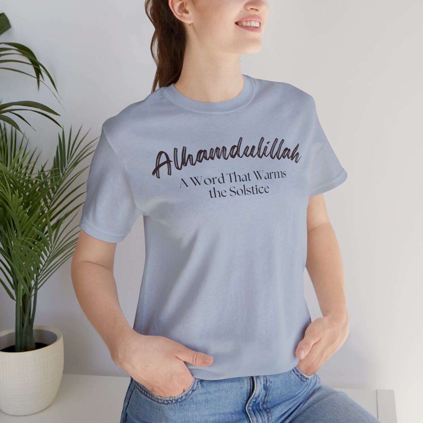 Alhamdulillah A Word That Warms the Solstice Graphic Tee T-Shirt - Alhamdulillah Typography Islamic Unisex Tee