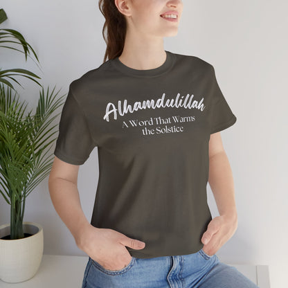 Alhamdulillah A Word That Warms the Solstice Graphic Tee T-Shirt - Alhamdulillah Typography Islamic Unisex Tee