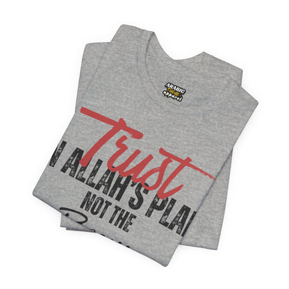 Trust in Allah's Plan Not The Process Typographic Tee T-Shirt - Tawakkul Cozy Soft Cotton Unisex Tee