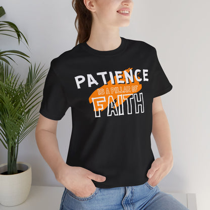 Patience is a Pillar of Faith Typographic Tee T-Shirt - Cozy Soft Cotton Unisex Statement Tee