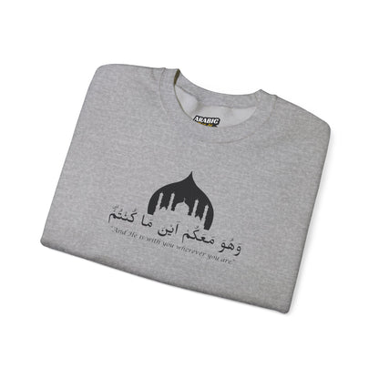 And He is with you wherever you are Sweatshirt - Arabic Calligraphy Islamic Unisex Sweatshirt
